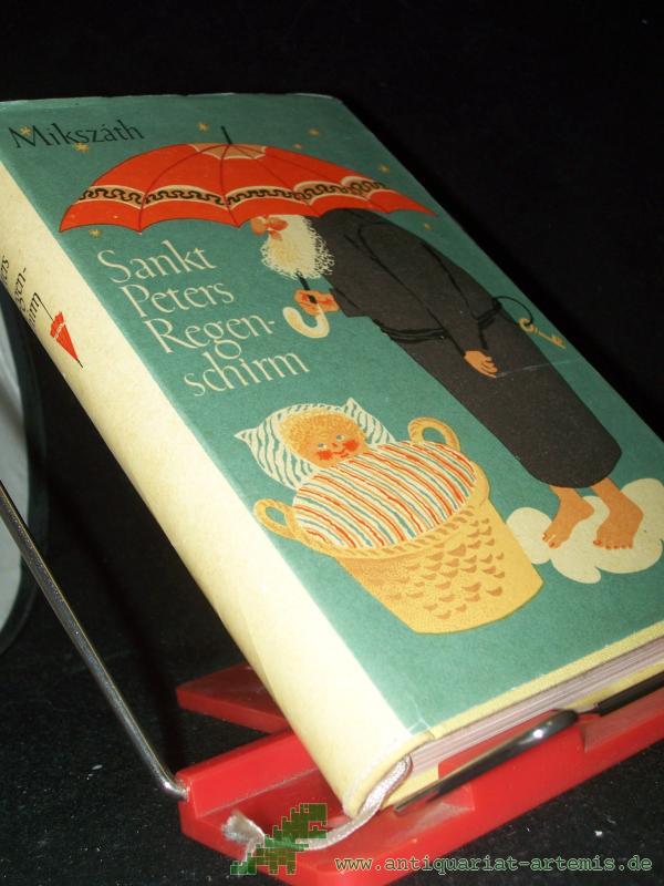 Product image 1 of the product “Sankt Peters Regenschirm / Kalman Mikszath. [Aus d. Ungar. Übers. von Sophie Boháti-Maringer] ”
