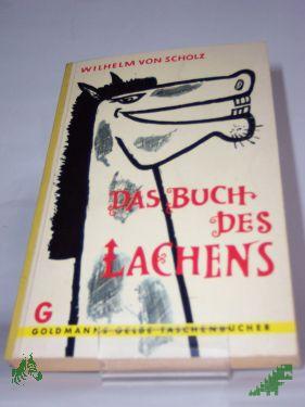 Product image 1 of the product “Das Buch des Lachens : Schnurren, Schwänke u. Anekdoten / Hrsg.: Wilhelm von Scholz ”