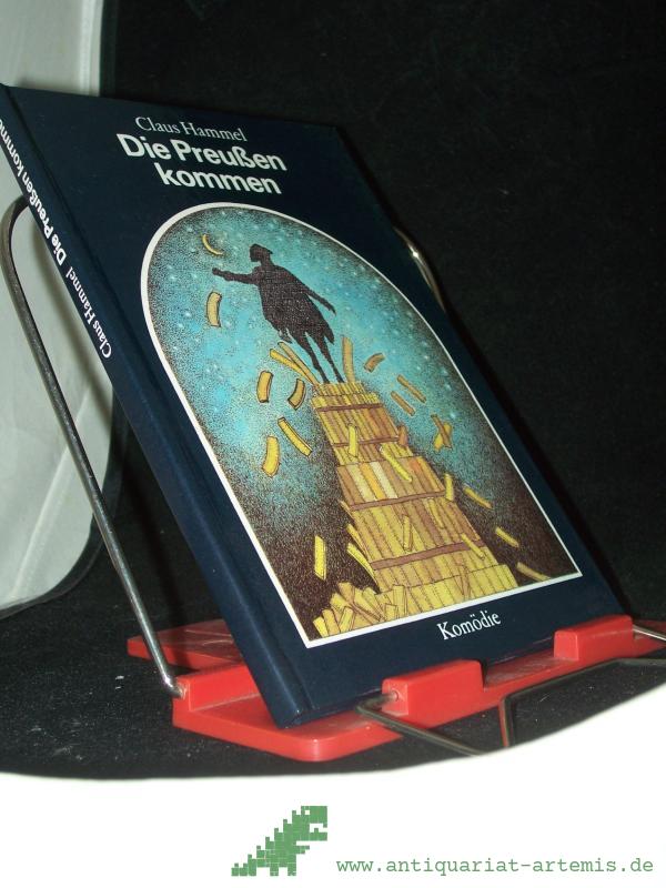 Product image 1 of the product “Die Preussen kommen : Komödie / Claus Hammel. [Ill. von Axel Frohn] ”