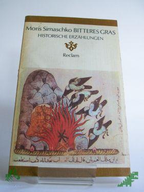 Artikelbild 1 des Artikels “Bitteres Gras : histor. Erzählungen ; aus d. Russ. / Moris Simaschko. Übers. von Leonore Weist u. Roswitha Buschmann “