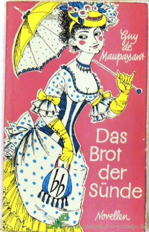 Product image 1 of the product “Das Brot der Sünde : Novellen / Guy de Maupassant. [Aus d. Franz. übers. von Helmut Bartuschek] ”