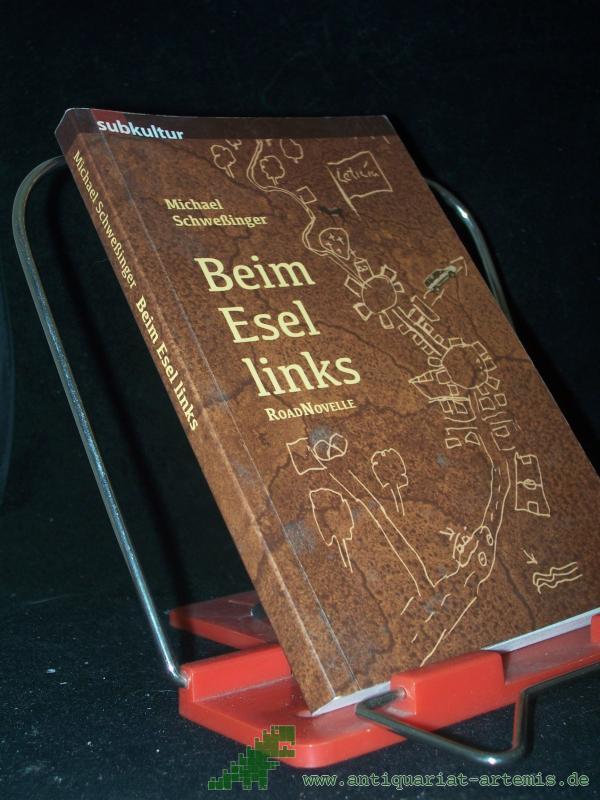 Product image 1 of the product “Beim Esel links : Roadnovelle / Michael Schweßinger ”