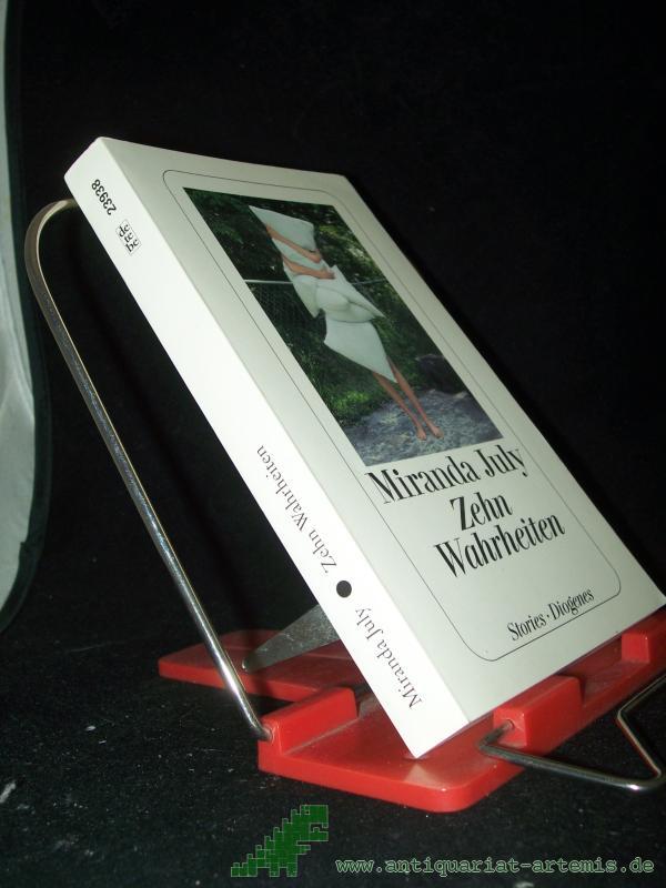 Product image 1 of the product “Zehn Wahrheiten : Stories / Miranda July. Aus dem Amerikan. von Clara Drechsler und Harald Hellmann ”