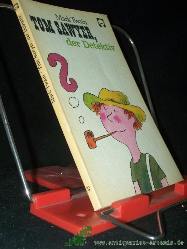 Artikelbild 1 des Artikels “Tom Sawyer, der Detektiv : als ob's Huck Finn erzählte / Mark Twain. [Aus d. Amerikan. übertr. von Franz Fabian. Ill. von Lothar Otto] “
