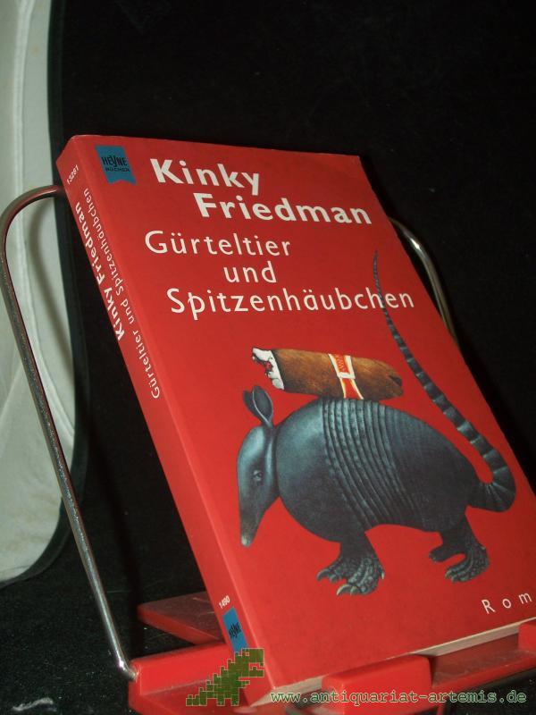Product image 1 of the product “Gürteltier und Spitzenhäubchen : Roman / Kinky Friedman ”