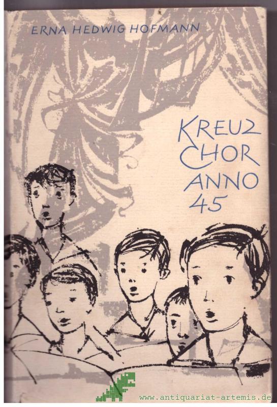 Artikelbild 1 des Artikels “Kreuzchor Anno 45 : Ein Roman um d. Kantor u. seine Kruzianer / Erna Hedwig Hofmann. [Ill. von Kurt Eichler] “