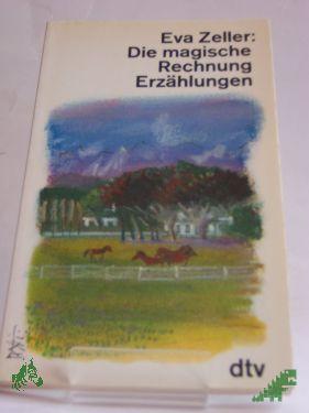 Product image 1 of the product “Die magische Rechnung : Erzählungen / Eva Zeller ”