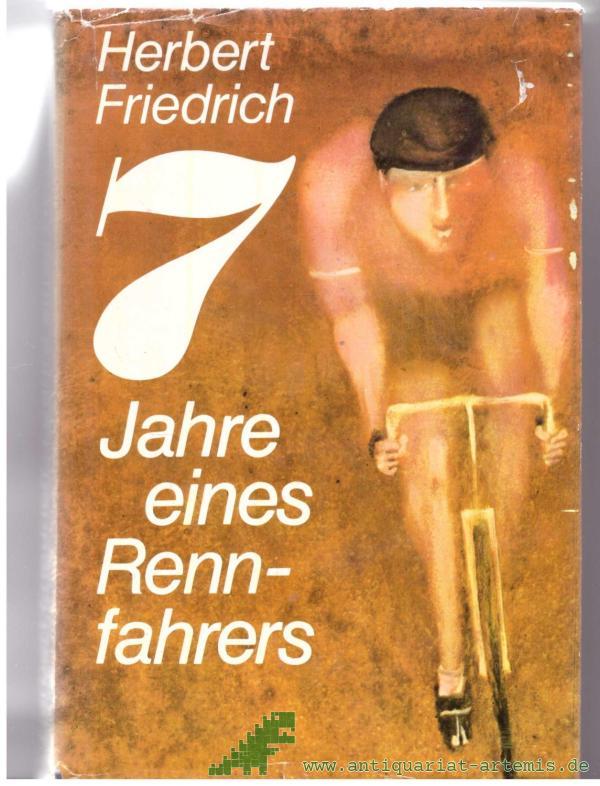 Artikelbild 1 des Artikels “7[Sieben] Jahre eines Rennfahrers / Herbert Friedrich. [Ill. von Wolfgang Würfel] “