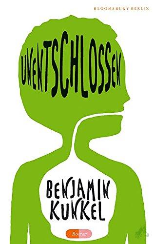 Product image 1 of the product “Unentschlossen : Roman / Benjamin Kunkel. Aus dem Amerikan. von Stefanie Röder ”