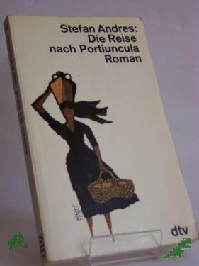 Product image 1 of the product “Die Reise nach Portiuncula : Roman / Stefan Andres ”