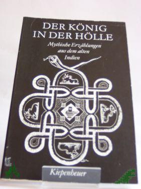 Product image 1 of the product “Der König in der Hölle : myth. Erzählungen aus d. alten Indien / aus d. Sanskrit von Alois Essigmann u. Walter Porzig. Zsgest. u. hrsg. von Roland Beer ”