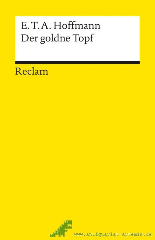 Product image 1 of the product “Der goldne Topf : ein Märchen aus der neuen Zeit / E. T. A. Hoffmann. Nachw. von Hartmut Steinecke ”