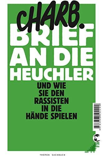 Product image 1 of the product “Brief an die Heuchler : und wie sie den Rassisten in die Hände spielen / Charb. Aus dem Franz. von Werner Damson ”