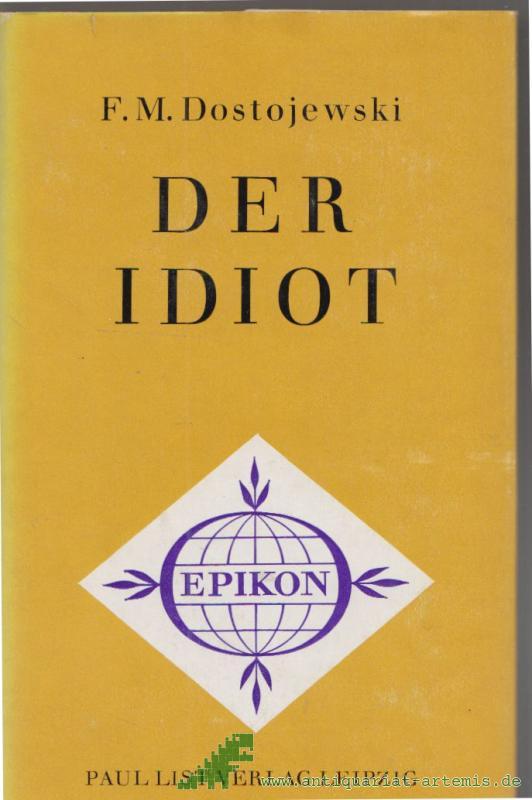 Product image 1 of the product “Der Idiot : ein Roman in 4 Teilen / F. M. Dostojewski. [Übers. aus d. Russ. von H. von Hoerschelmann. Mit e. Nachw. von Gerhard Dudek] ”