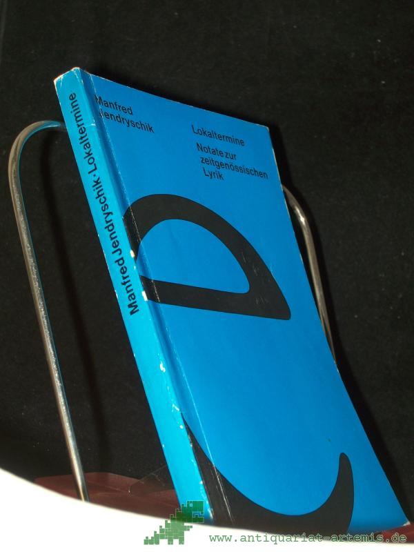 Artikelbild 1 des Artikels “Lokaltermine : Notate z. zeitgenöss. Lyrik / Manfred Jendryschik “