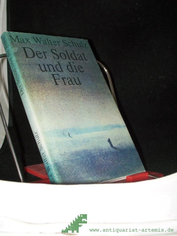Artikelbild 1 des Artikels “Der Soldat und die Frau : Novelle / Max Walter Schulz “