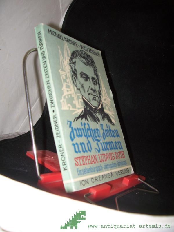 Product image 1 of the product “Zwischen Zeiten und Türmen, Stephan Ludwig Roth : e. siebenbürg.-sächs. Schicksal / Michael Kroner; Willi Zeidner. Ill. von Horst Zay ”