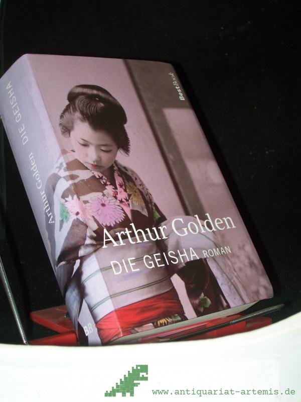 Artikelbild 1 des Artikels “Die Geisha : Roman / Arthur Golden. Aus dem Amerikan. von Gisela Stege “