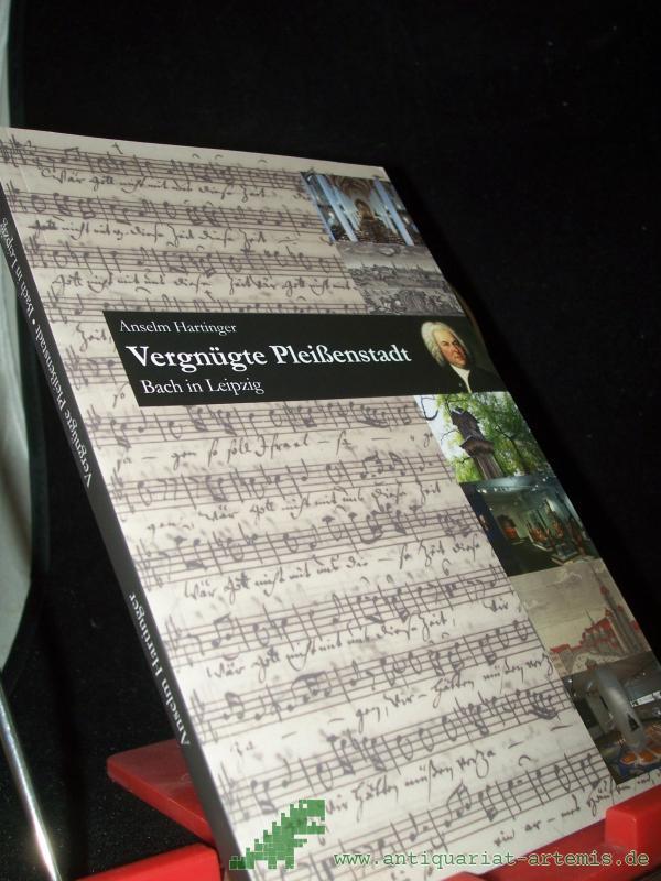 Product image 1 of the product “Vergnügte Pleißenstadt : Bach in Leipzig / Anselm Hartinger ”