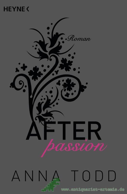 Product image 1 of the product “Todd, Anna: After Teil: Band. 1., Passion / aus dem Amerikan. von Corinna Vierkant-Enßlin und Julia Walther ”