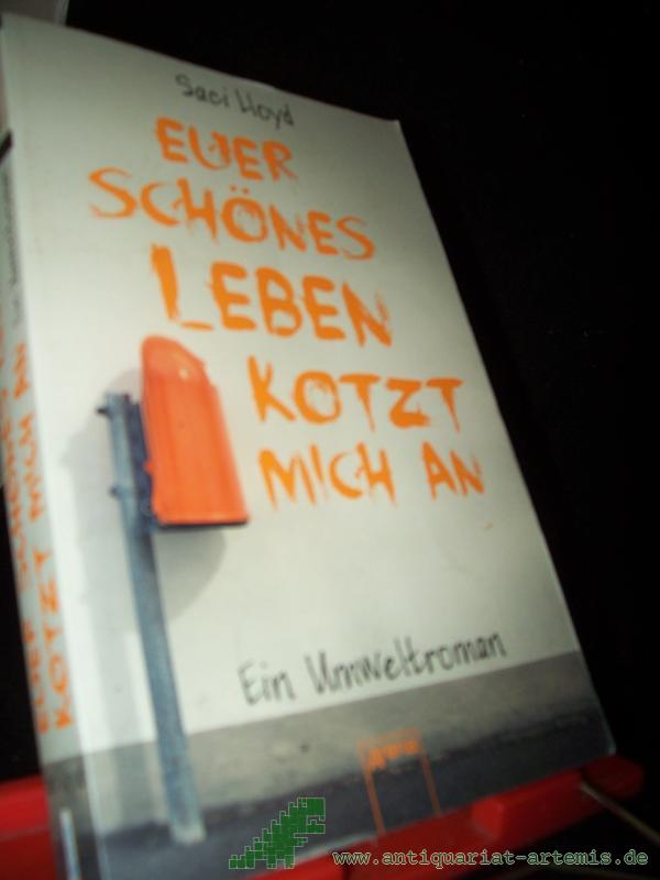 Product image 1 of the product “Euer schönes Leben kotzt mich an! / Saci Lloyd ; aus dem Englischen von Barbara Abedi ”