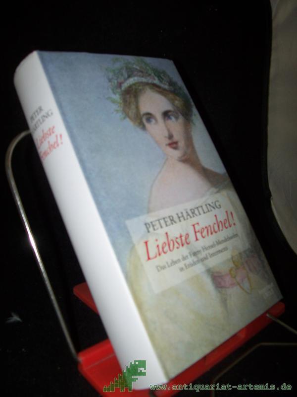 Artikelbild 1 des Artikels “Liebste Fenchel! : das Leben der Fanny Mendelssohn-Hensel erzählt in Etüden und Intermezzi / Peter Härtling “