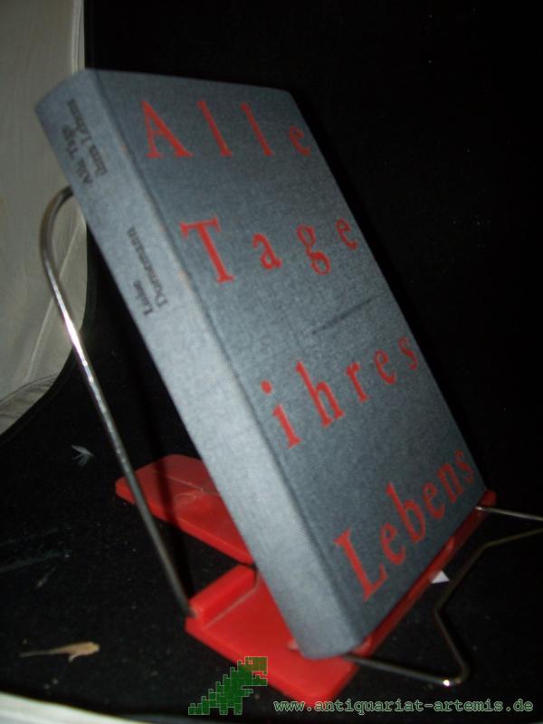 Product image 1 of the product “Alle Tage ihres Lebens : Frauengestalten aus 2 Jh. / Luise Dornemann ”