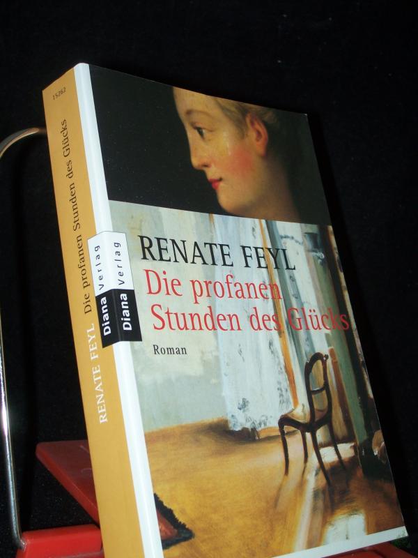 Artikelbild 1 des Artikels “Die profanen Stunden des Glücks : Roman / Renate Feyl “