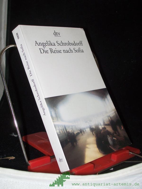 Product image 1 of the product “Die Reise nach Sofia / Angelika Schrobsdorff. Mit e. Vorw. von Simone de Beauvoir. [Das Vorw. wurde ins Dt. übertr. von Helene Zuber] ”