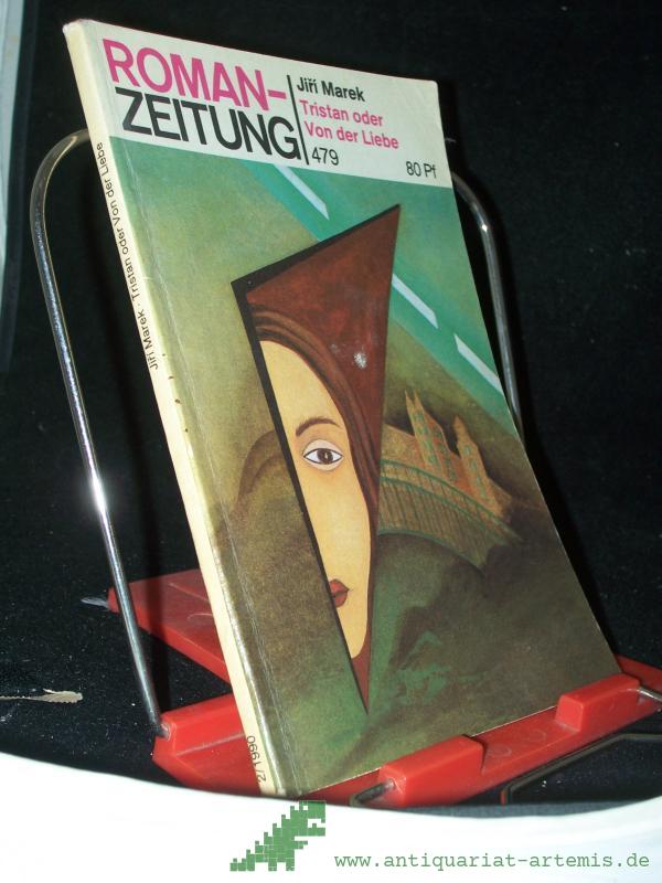 Artikelbild 1 des Artikels “Tristan oder von der Liebe / Jiri Marek. [Aus d. Tschech. von Barbara Zulkarnain] “