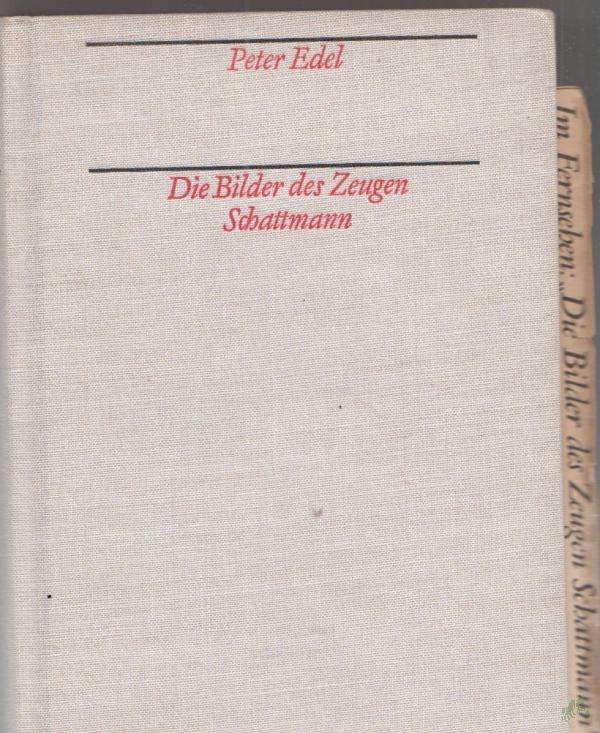 Product image 1 of the product “Die Bilder des Zeugen Schattmann : [ein Roman über dt. Vergangenheit u. Gegenwart] / Peter Edel ”