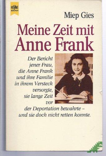 Artikelbild 1 des Artikels “Meine Zeit mit Anne Frank : der Bericht jener Frau, die Anne Frank und ihre Familie in ihrem Versteck versorgte, sie lange Zeit vor der Deportation bewahrte - und sie doch nicht retten konnte / Miep Gies. In Zusammenarbeit mit Alison Leslie “