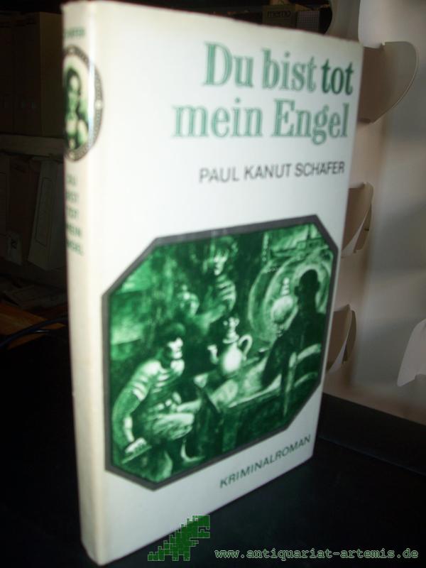 Product image 1 of the product “Du bist tot, mein Engel : Kriminalroman / Paul Kanut Schäfer ”