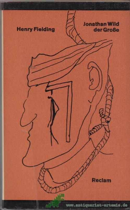 Product image 1 of the product “Jonathan Wild der Grosse : [Roman] / Henry Fielding. [Aus d. Engl. übers. von Horst Höckendorf. Nachw. von Georg Seehase] ”