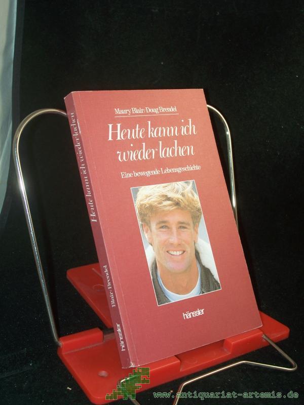 Artikelbild 1 des Artikels “Heute kann ich wieder lachen : eine bewegende Lebensgeschichte / Maury Blair ; Doug Brendel. [Übers. von Friedemann Lux] “