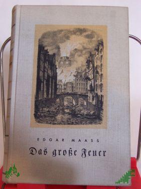Artikelbild 1 des Artikels “Das große Feuer : Roman / Edgar Maass “
