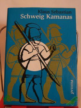 Product image 1 of the product “Schweig Kamanas : ein Hethiterroman / Klaus Sebastian. Mit Illustrationen von Walter Nauer ”