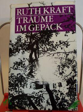 Product image 1 of the product “Träume im Gepäck : Erzählungen / Ruth Kraft ”