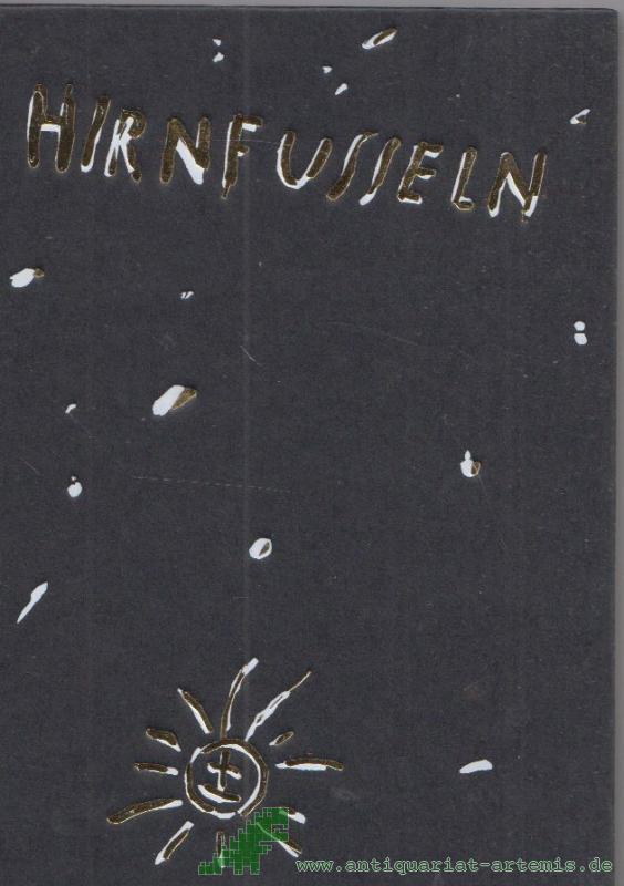 Product image 1 of the product “Hirnfusseln dreigeteilt : Sammlung progressiv-nihilistischer Dächtung ; Lieder, Fragmente, Leersätze, Afforissmen / hübsch gemischt von Bruno Friedrich ”