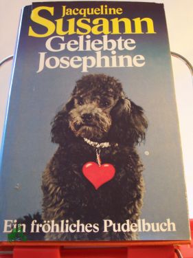 Artikelbild 1 des Artikels “Geliebte Josephine! : Ein fröhliches Pudelbuch / Jacqueline Susann.
Einzig berecht. Übertr. aus d. Amerikan. von Marga Ruperti “