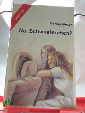 Artikelbild 1 des Artikels “Na, Schwesterchen? / Norma Mazer. Aus dem Amerikan. von Anne
Sorg-Schumacher und Uta Wagner “
