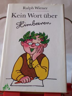 Artikelbild 1 des Artikels “Kein Wort über Himbeeren : heitere Erzählungen / Ralph Wiener. Illustrationen: Thomas Schleusing “