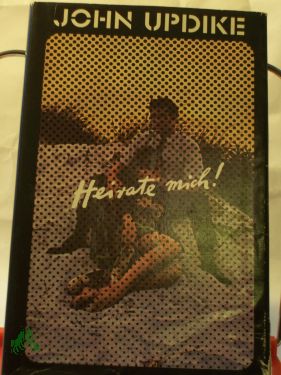 Artikelbild 1 des Artikels “Heirate mich : Eine Romanze / John Updike. Aus d. Amerikan. von Angela
Praesent “