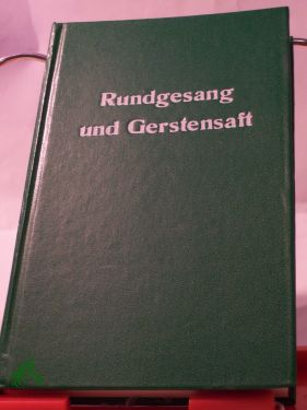 Artikelbild 1 des Artikels “Rundgesang und Gerstensaft : Gereimtes u. Ungereimtes über d. Bier /
zusammengetragen von Bodo Homberg “