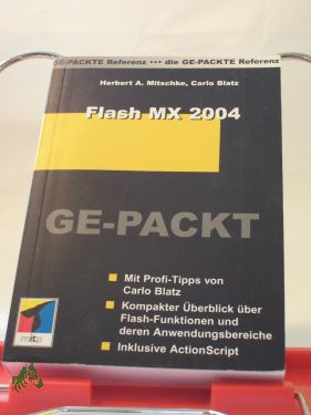 Artikelbild 1 des Artikels “Flash MX 2004 ge-packt : mit Profi-Tipps ; kompakter Überblick über Flash-Funktionen und deren Anwendungsbereiche ; inklusive ActionScript / Herbert A. Mitschke ; Carlo Blatz “
