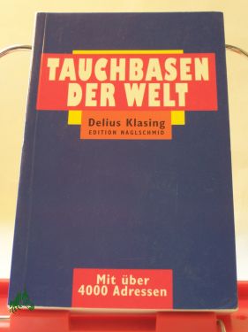 Artikelbild 1 des Artikels “Tauchbasen der Welt : mit über 4000 Adressen / Friedrich Naglschmid “