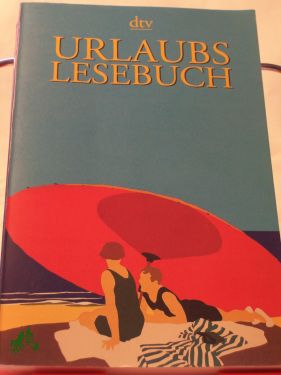 Artikelbild 1 des Artikels “Urlaubslesebuch / versammelt von Lutz-W. Wolff “