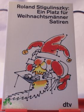 Artikelbild 1 des Artikels “Ein Platz für Weihnachtsmänner : Satiren / Roland Stigulinszky “