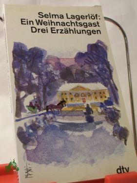 Artikelbild 1 des Artikels “Ein Weihnachtsgast : drei Erzählungen / Selma Lagerlöf. Dt. von Marie Franzos und Pauline Klaiber-Gottschau “