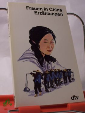 Artikelbild 1 des Artikels “Frauen in China : Erzählungen / hrsg. u. ins Dt. übertr. von Helmut
Hetzel “